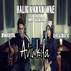 Aviwkila - Balik Kanan Wae - Happy Asmara (Cover)